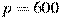 p=600