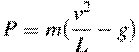P=m(\frac{v^2}{L}-g)