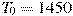 T_0=1450