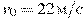 v_0=22\,\textrm{�}/\textrm{�}