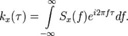 k_x(\tau)=\int\limits_{-\infty}^{\infty} S_x(f)e^{i2 \pi f \tau} df.