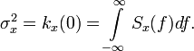 \sigma_x^2=k_x(0)=\int\limits_{-\infty}^{\infty} S_x(f)df.