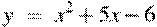 y~=~x^2+5x-6
