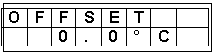 �������: O F F S E T 

 0 . 0 ° C 



