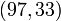 (97,33)