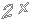 2 x
