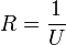 R=\frac{1}{U}