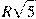 R\sqrt{5}