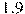 1.9