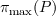 $ \pi_{\max}(P) $