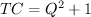 $ TC=Q^2+1 $