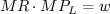 $ MR\cdot MP_L=w $
