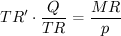 $TR' \cdot \frac{Q}{TR}=\frac{MR}{p}$