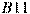 B11