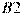 B2