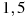 1,5