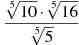 ��������: \frac{\sqrt[5]{10}\cdot \sqrt[5]{16}}{\sqrt[5]{5}}