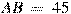 AB~=~45