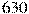630