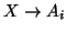 $X \rightarrow A_i$