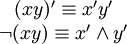 \begin{matrix}

(xy)' \equiv x'y' \\

\lnot(xy) \equiv x' \wedge y'

\end{matrix}