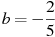 ��������: b=-\frac{2}{5}