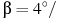 ��������: \beta = 4^\circ/