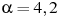 ��������: \alpha = 4,2
