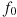 ��������: f_0 