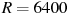 ��������: R = 6400
