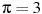 ��������: \pi = 3