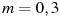 ��������: m = 0,3