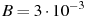 ��������: B = 3 \cdot 10^{-3}