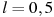 ��������: l =0,5