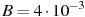 ��������: B = 4 \cdot 10^{-3}