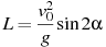 ��������: L=\frac{{v_0^2 }}{g}\sin 2\alpha