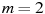 ��������: m=2