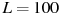 ��������: L = 100