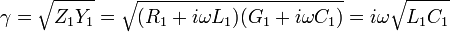 \gamma = \sqrt{Z_1Y_1} = \sqrt{(R_1 + i\omega L_1)(G_1 + i\omega C_1)} = i\omega\sqrt{L_1C_1}