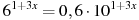 6^{1 +3x}=0,6 cdot 10^{1 +3x}