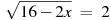 sqrt{16-2x}~=~2