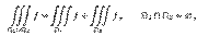 $\displaystyle \quad\iiint\limits_{\Omega_{1}\cup\Omega_{2}}f= \iiint\limits_{\O...

...+ \iiint\limits_{\Omega_{2}}f , \qquad \Omega_{1}\cap\Omega_{2}=\varnothing ,$