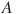 ��������: A