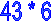43 * 6