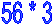 56 * 3