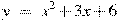 y~=~x^2+3x+6