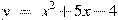 y~=~x^2+5x-4