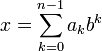 ��������: x = \sum_{k=0}^{n-1} a_k b^k