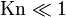 \mathrm{Kn}\ll 

1