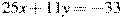 25x+11y=-33